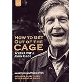 How to Get Out of the Cage: A Year With John Cage [DVD]
