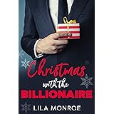 Christmas with the Billionaire: A Holiday Rom-Com (Billionaires in Love Book 6)