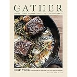 Gather: 100 Seasonal Recipes That Bring People Together