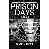 Prison Days Book 6: A True Crime and Prison Biography