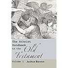 The Atheist Handbook to the Old Testament: Volume 1