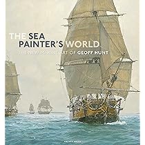 The Marine Art of Geoff Hunt: Master Painter of the Naval