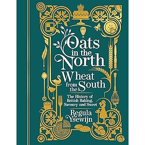 Oats in the North, Wheat from the South: The history of British Baking: savoury and sweet