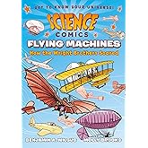 Science Comics: Flying Machines: How the Wright Brothers Soared