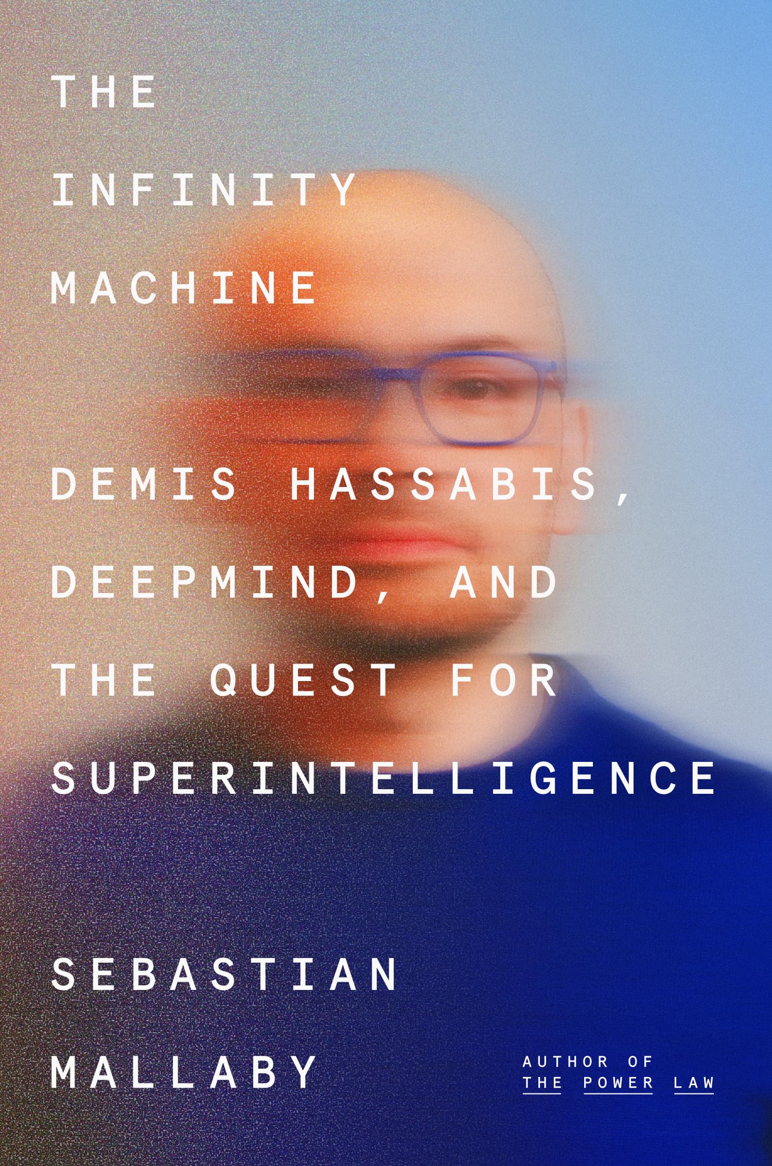 The Infinity Machine: Demis Hassabis, DeepMind, and the Quest for Superintelligence (English Edition)