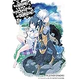 Is It Wrong to Try to Pick Up Girls in a Dungeon?, Vol. 1 (light novel) (English Edition)