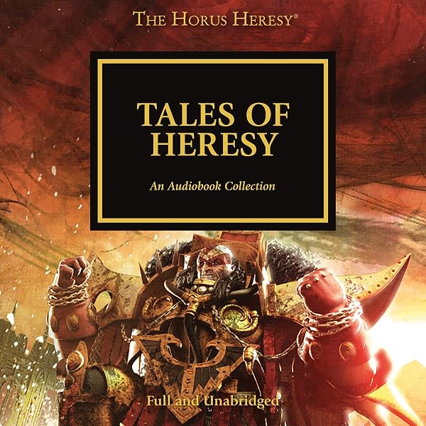 Tales of Heresy: The Horus Heresy, Book 10 (Audio Download): Dan Abnett,  Mike Lee, Anthony Reynolds, James Swallow, Gav Thorpe, Graham McNeill,  Matthew Farrer, Gareth Armstrong, Emma Gregory, Jonathan Keeble, Toby  Longworth,