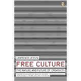 Free Culture: The Nature and Future of Creativity