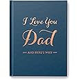 I Love You Dad: And Here's Why - A Keepsake, Fill-in Gift Book to Honor Dad