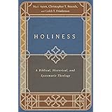 Holiness: A Biblical, Historical, and Systematic Theology