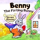 Benny The Farting Bunny Saves Easter: Funny Rhyming Read Aloud Illustrated Story Book For Kids - Easter Basket Stuffer Gift F