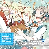VRUSH UP! #08 -40mP Tribute-