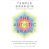 The Autistic Brain: understanding the autistic brain by one of the most accomplished and well-known adults with autism in the