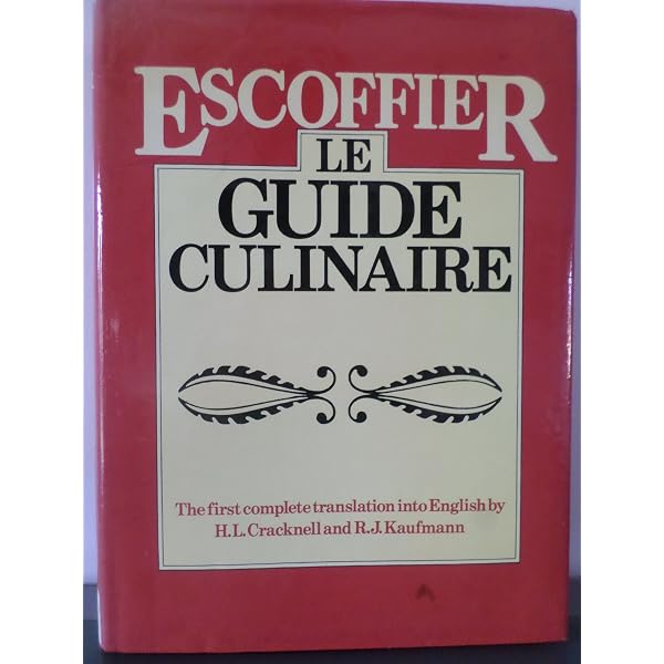 Le guide culinaire Edition intégrale et originale 1903 : Escoffier