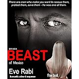 Beast of Mexico - There are men who make you want to rescue them, protect them, save them - he was one of them. : A romantic 
