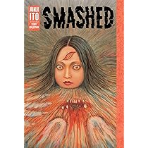 Amazon | Smashed: Junji Ito Story Collection | Ito, Junji