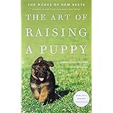 The Art Of Raising A Puppy: Revised and Updated
