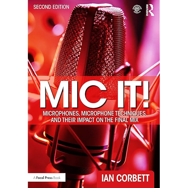 Eargle’s The Microphone Book Eargle's The Microphone Book: From Mono to Stereo to Surround - A Guid