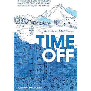Time Off: A Practical Guide to Building Your Rest Ethic and Finding Success Without the Stress (English Edition)