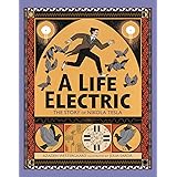 A Life Electric: The Story of Nikola Tesla