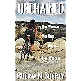 Unchained: One Woman, One Bike, One Dream... The World.