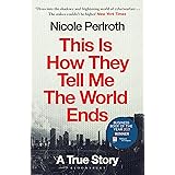 This Is How They Tell Me the World Ends: A True Story