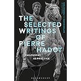 The Selected Writings of Pierre Hadot: Philosophy as Practice