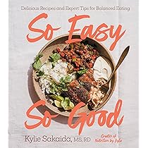 So Easy So Good: Delicious Recipes and Expert Tips for Balanced