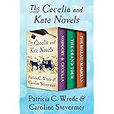 The Cecelia and Kate Novels: Sorcery & Cecelia, The Grand Tour, and The Mislaid Magician