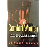 The Comfort Women: Japan's Brutal Regime of Enforced Prostitution in the Second World War