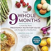 The Whole 9 Months: A Week-By-Week Pregnancy Nutritional Guide