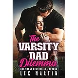 The Varsity Dad Dilemma: A New Adult Enemies to Lovers Romance [College Football Quarterback, Nerdy Girl] (Varsity Dads Book 