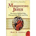 Misquoting Jesus: The Story Behind Who Changed the Bible and Why