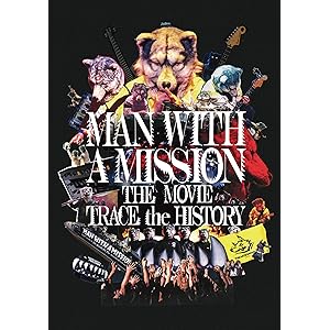 MAN WITH A MISSION THE MOVIE -TRACE the HISTORY- DVD