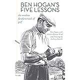 Ben Hogan’s Five Lessons: The Modern Fundamentals of Golf (English Edition)
