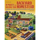 40 Projects for Building Your Backyard H: A Hands-On, Step-By-Step Sustainable-Living Guide