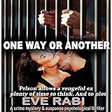One Way Or Another - Prison allows a vengeful ex plenty of time to think, and to plot revenge: A suspense-filled mystery and 