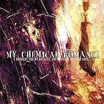 MY CHEMICAL ROMANCE - I BROUGHT YOU MY BULLETS YOU BROUGHT ME