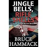 Jingle Bells, Rifle Shells: A clean read whodunit detective mystery (Smiley and McBlythe Mystery Series Book 2)