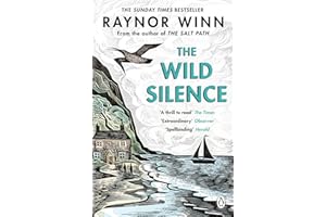 The Wild Silence: The Sunday Times Bestseller from the Multi-Million-Copy Bestselling Author of The Salt Path
