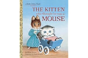 The Kitten Who Thought He Was a Mouse (Little Golden Book)