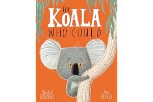 The Koala Who Could: From The World of Rachel Bright & Jim Field
