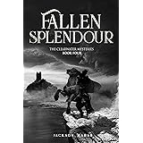 Fallen Splendour (The Clearwater Mysteries Book 4)