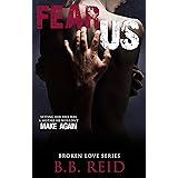 Fear Us (Broken Love Book 3)