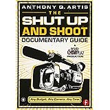 The Shut Up and Shoot Documentary Guide: A Down & Dirty DV Production