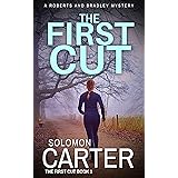 The First Cut: A Gripping Private Investigator Crime Thriller (Roberts and Bradley Mysteries Series 9 - The First Cut a gripp