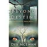 Beyond Destiny: The Afterlife Series Book 3: (A Supernatural Thriller)