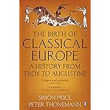 The Birth Of Classical Europe: A History from Troy to Augustine