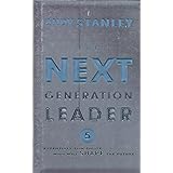 Next Generation Leader: 5 Essentials for Those Who Will Shape the Future