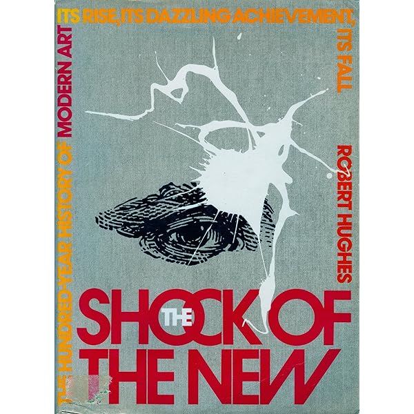 The Shock of the New: The Hundred-Year History of Modern Art-Its